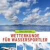 Delius Klasing Wetterkunde Für Wassersportler -Boot Welt 11589