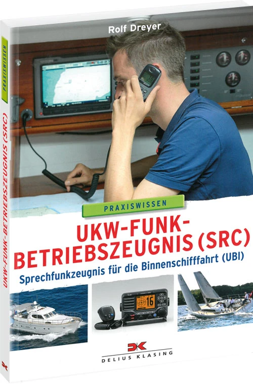 Delius Klasing UKW-Funkbetriebszeugnis (SRC) Und Sprechfunkzeugnis Für Die Binnenschifffahrt (UBI) 3 Delius Klasing UKW-Funkbetriebszeugnis (SRC) Und Sprechfunkzeugnis Für Die Binnenschifffahrt (UBI)
