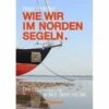 Wie Wir Im Norden Segeln Taschenbuch Paperbacks 2 Wie Wir Im Norden Segeln Taschenbuch Paperbacks -Boot Welt millemari wie wir im norden segeln